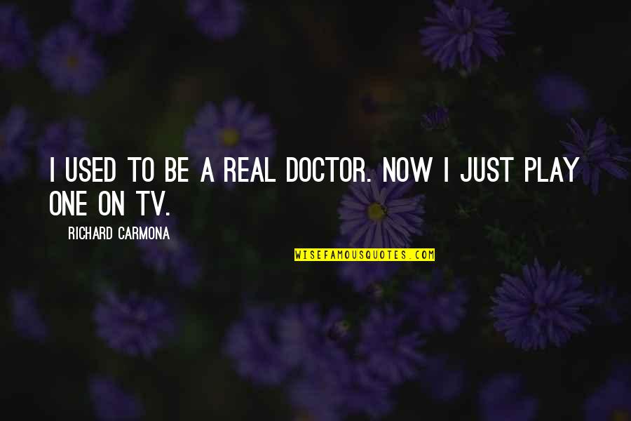 Besselman Drawings Quotes By Richard Carmona: I used to be a real doctor. Now Besselman Drawings Quotes By Richard Carmona: I used to be a real doctor. Now
