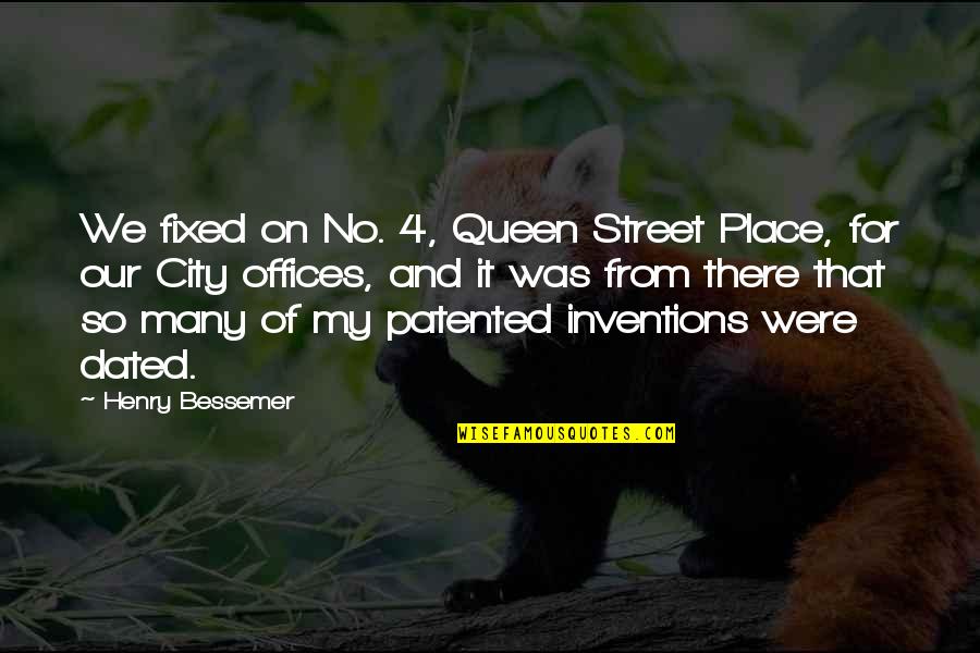 Bessemer Quotes By Henry Bessemer: We fixed on No. 4, Queen Street Place,