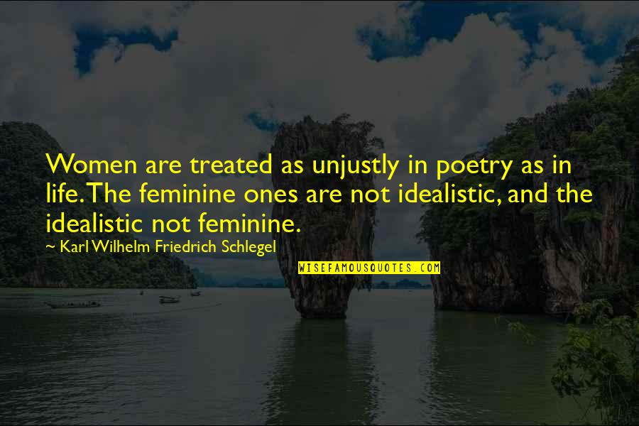 Bessenyei Magyars G Quotes By Karl Wilhelm Friedrich Schlegel: Women are treated as unjustly in poetry as Bessenyei Magyars G Quotes By Karl Wilhelm Friedrich Schlegel: Women are treated as unjustly in poetry as