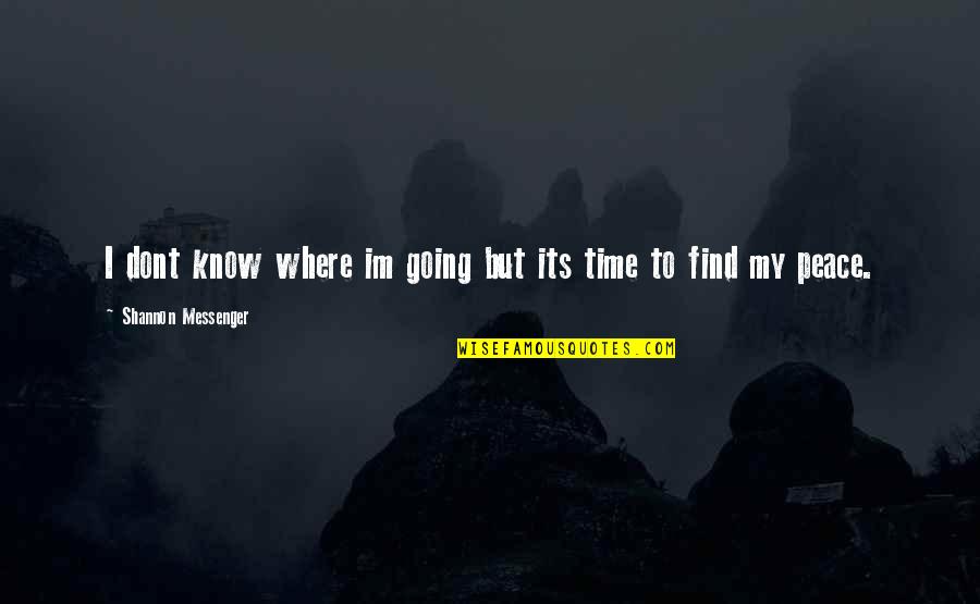 Bessenyei Magyars G Quotes By Shannon Messenger: I dont know where im going but its Bessenyei Magyars G Quotes By Shannon Messenger: I dont know where im going but its