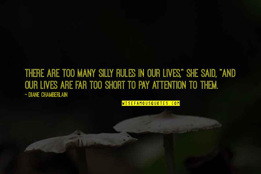 Besserat De Bellefon Quotes By Diane Chamberlain: There are too many silly rules in our Besserat De Bellefon Quotes By Diane Chamberlain: There are too many silly rules in our