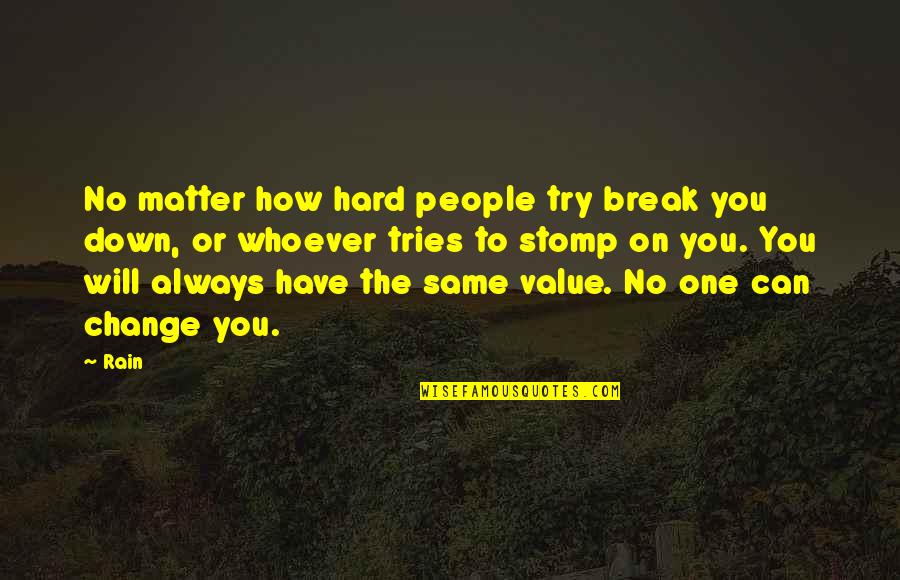 Bessere Umwelt Quotes By Rain: No matter how hard people try break you