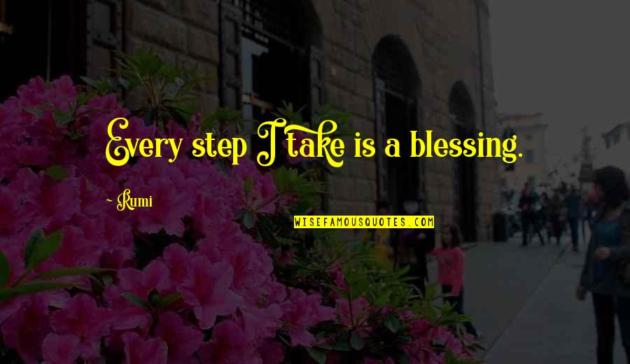 Besseres Als Quotes By Rumi: Every step I take is a blessing.