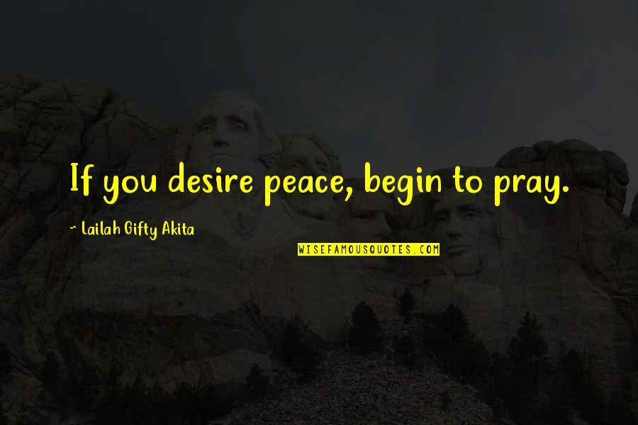 Bessie In Jane Eyre Quotes By Lailah Gifty Akita: If you desire peace, begin to pray.