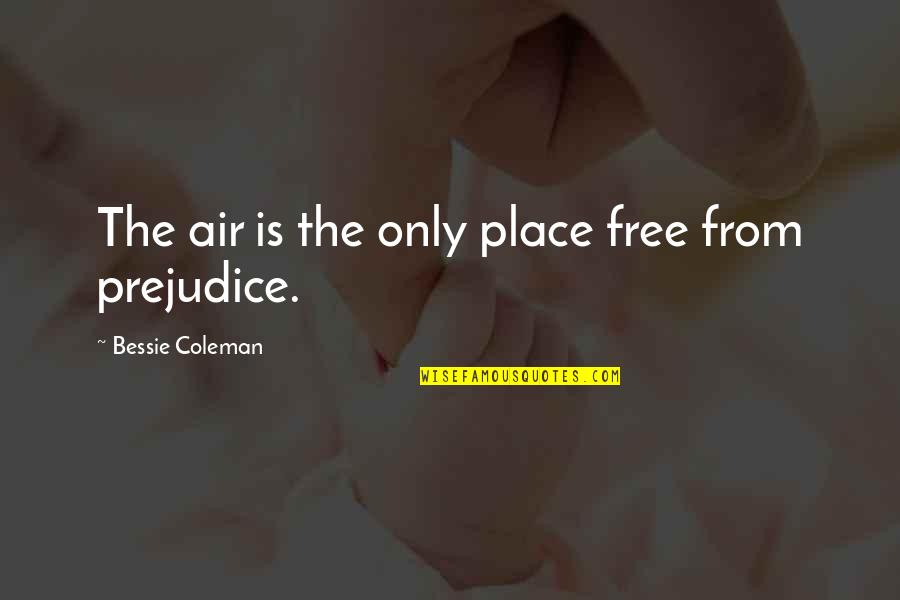 Bessie Quotes By Bessie Coleman: The air is the only place free from