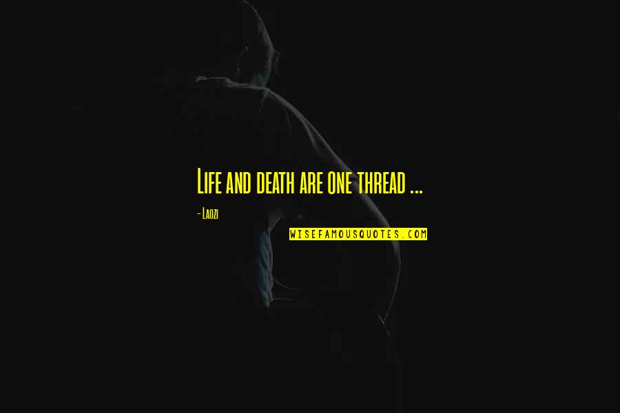 Bessiere Sousse Quotes By Laozi: Life and death are one thread ...