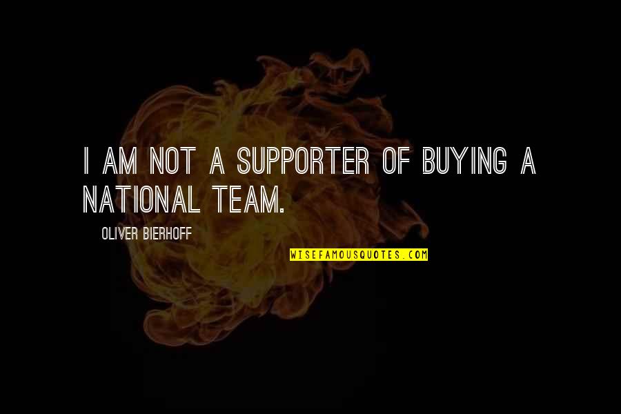 Bessler Stairs Quotes By Oliver Bierhoff: I am not a supporter of buying a