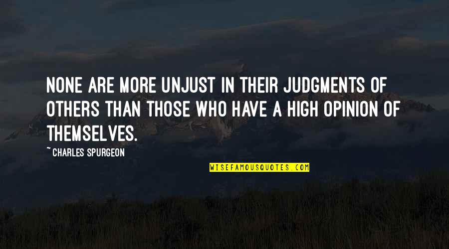 Besso Quotes By Charles Spurgeon: None are more unjust in their judgments of