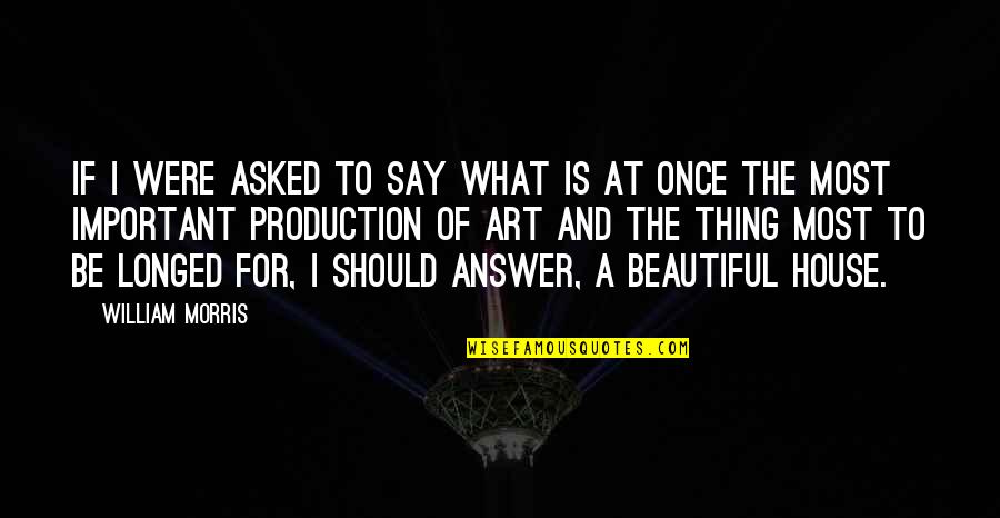 Besso Quotes By William Morris: If i were asked to say what is