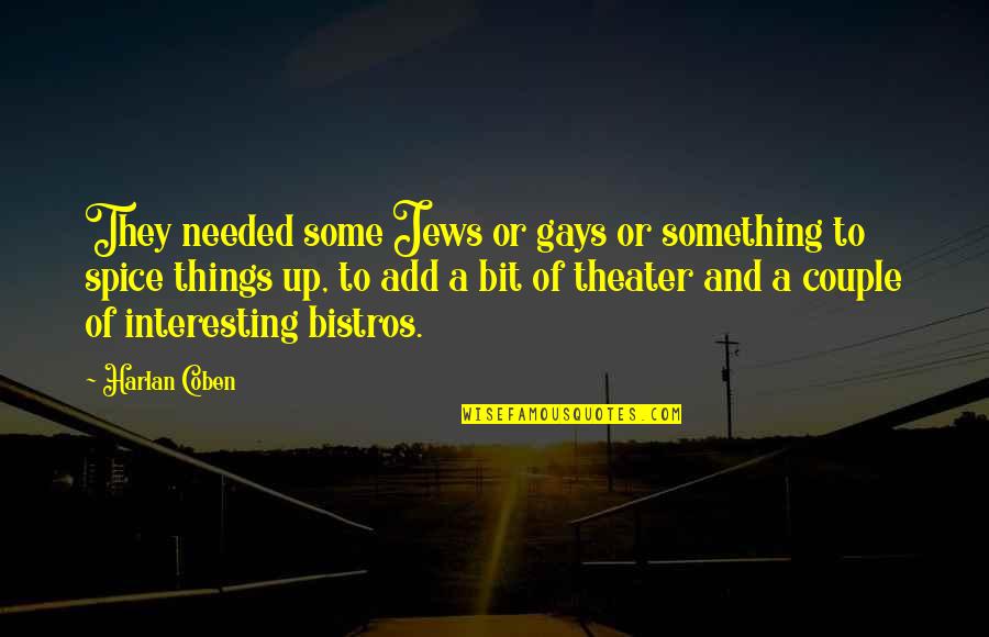 Besson Director Quotes By Harlan Coben: They needed some Jews or gays or something Besson Director Quotes By Harlan Coben: They needed some Jews or gays or something