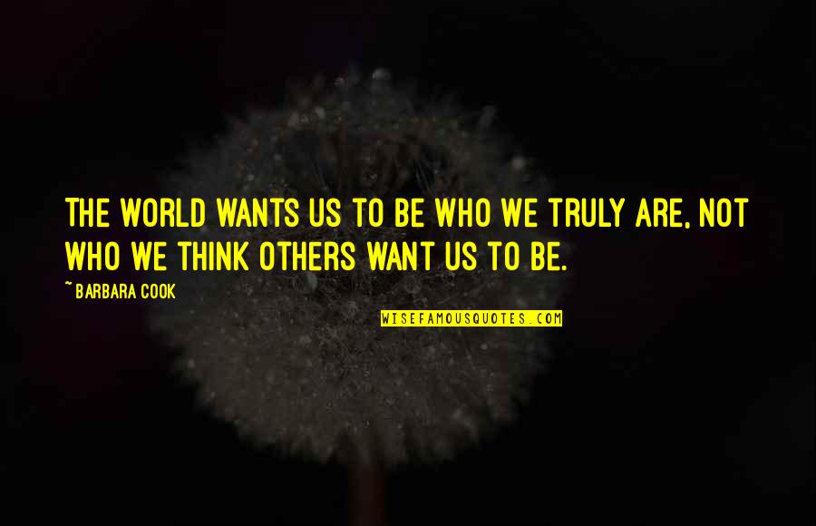 Bessone Cabral De Noronha Quotes By Barbara Cook: The world wants us to be who we