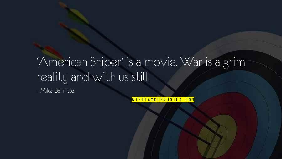 Bessone Quotes By Mike Barnicle: 'American Sniper' is a movie. War is a