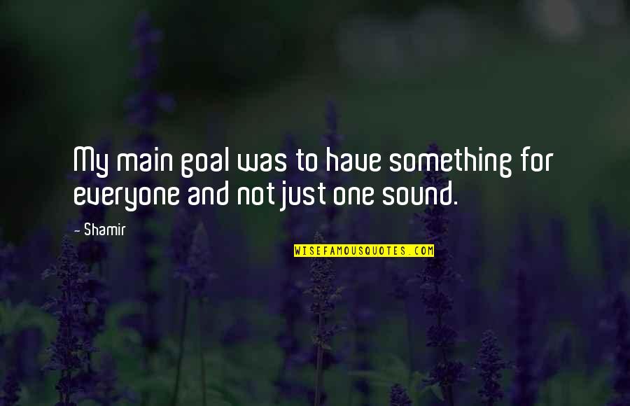 Bessos Quotes By Shamir: My main goal was to have something for