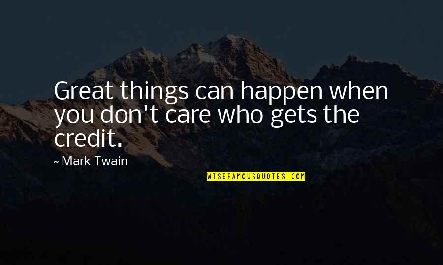 Bessy Quotes By Mark Twain: Great things can happen when you don't care
