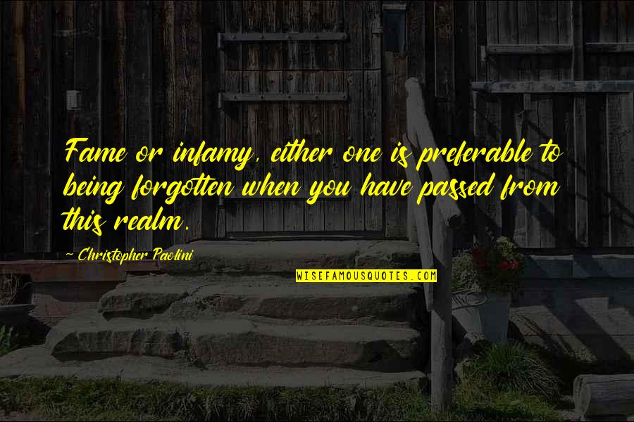 Bessy The Cow Quotes By Christopher Paolini: Fame or infamy, either one is preferable to