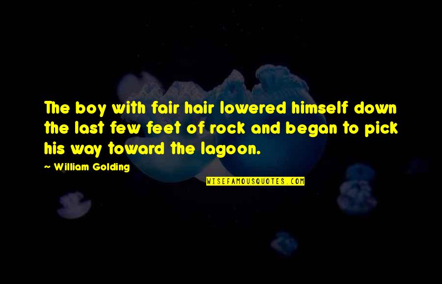 Best 1 Sentence Quotes By William Golding: The boy with fair hair lowered himself down