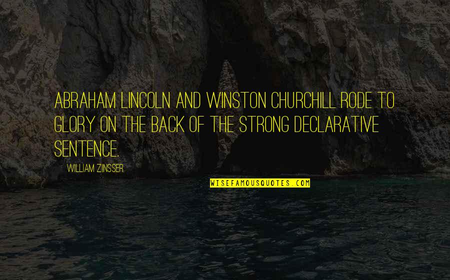 Best 1 Sentence Quotes By William Zinsser: Abraham Lincoln and Winston Churchill rode to glory