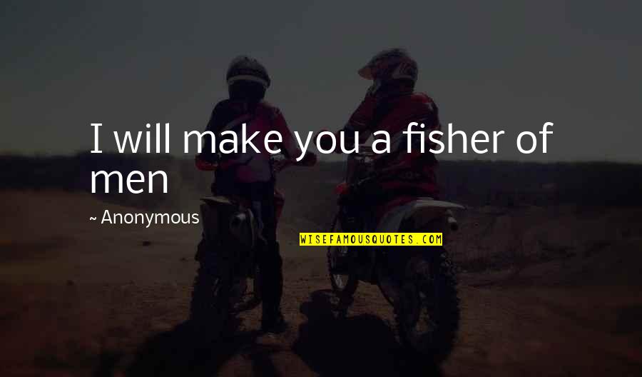 Best 140 Character Quotes By Anonymous: I will make you a fisher of men