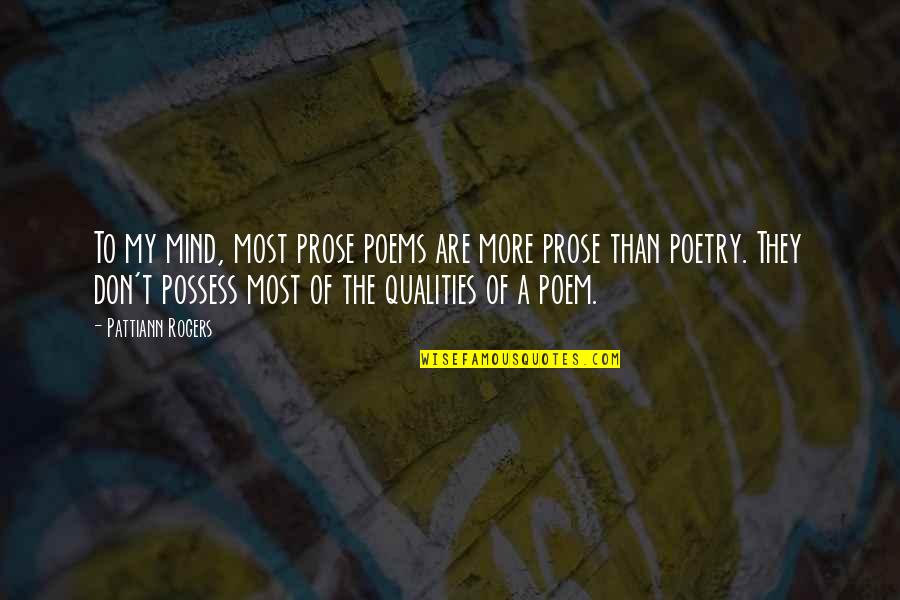 Best 18 Birthday Quotes By Pattiann Rogers: To my mind, most prose poems are more