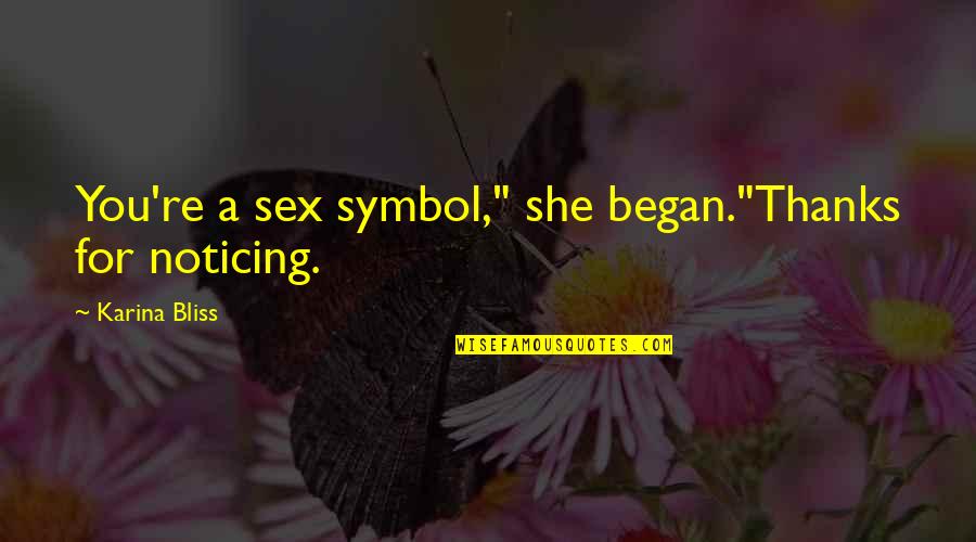 Best 18th Bday Quotes By Karina Bliss: You're a sex symbol," she began."Thanks for noticing.