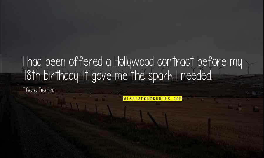 Best 18th Birthday Quotes By Gene Tierney: I had been offered a Hollywood contract before