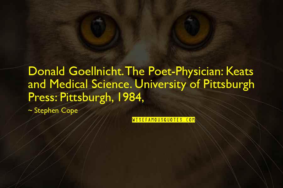 Best 1984 Quotes By Stephen Cope: Donald Goellnicht. The Poet-Physician: Keats and Medical Science.