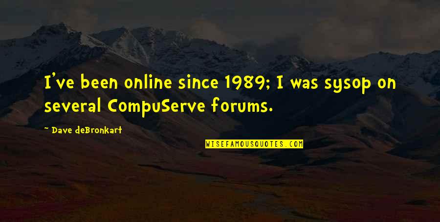 Best 1989 Quotes By Dave DeBronkart: I've been online since 1989; I was sysop