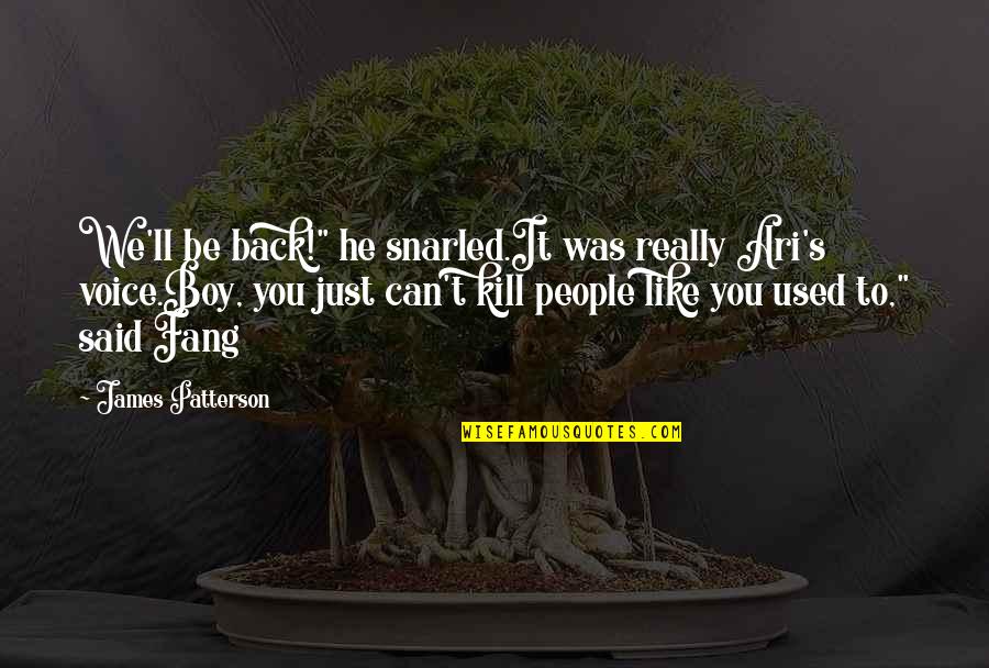 Best 2 Chainz Quotes By James Patterson: We'll be back!" he snarled.It was really Ari's Best 2 Chainz Quotes By James Patterson: We'll be back!" he snarled.It was really Ari's