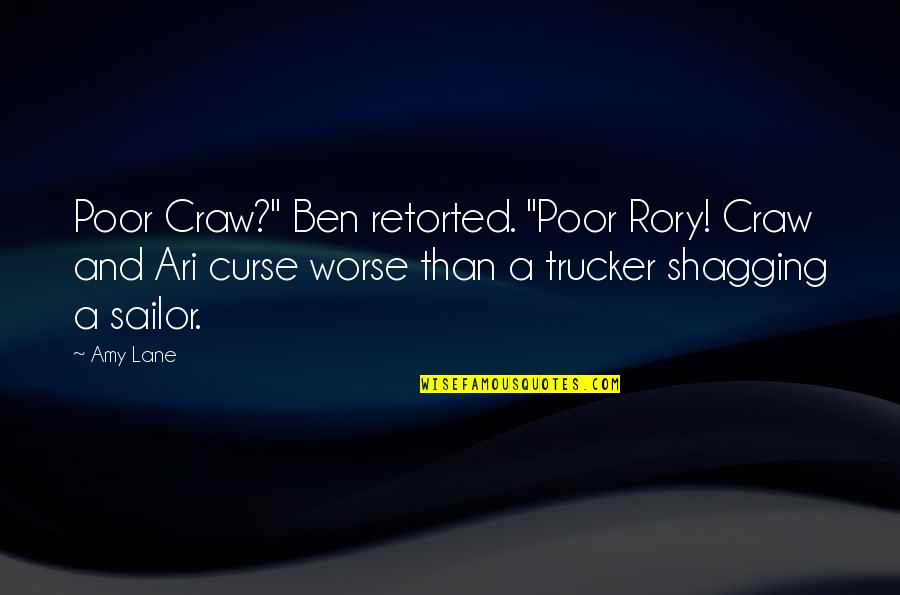 Best 2 Line Funny Quotes By Amy Lane: Poor Craw?" Ben retorted. "Poor Rory! Craw and