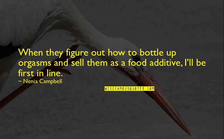 Best 2 Line Funny Quotes By Nenia Campbell: When they figure out how to bottle up