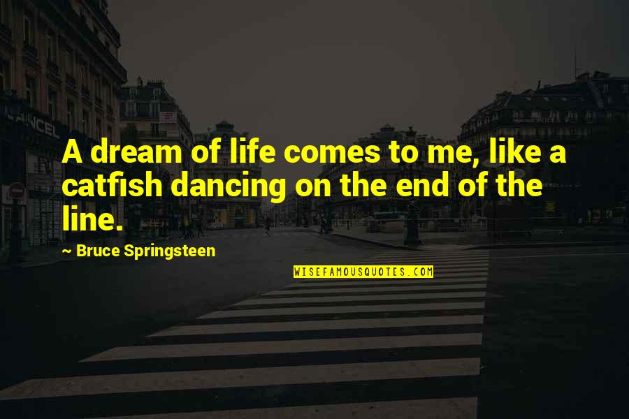 Best 2 Line Life Quotes By Bruce Springsteen: A dream of life comes to me, like Best 2 Line Life Quotes By Bruce Springsteen: A dream of life comes to me, like