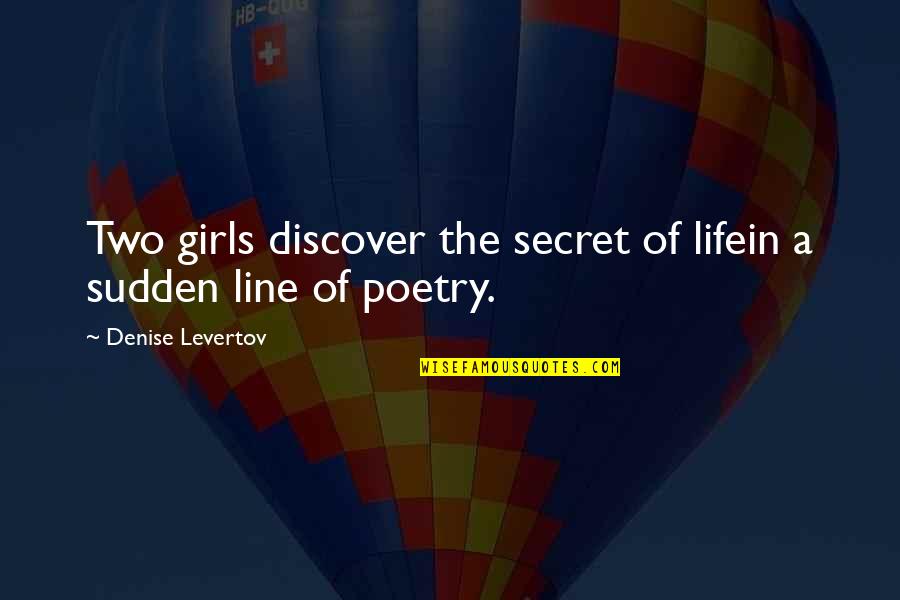 Best 2 Line Life Quotes By Denise Levertov: Two girls discover the secret of lifein a Best 2 Line Life Quotes By Denise Levertov: Two girls discover the secret of lifein a