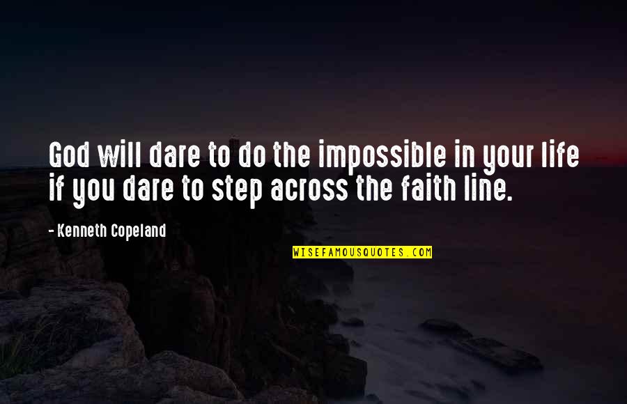 Best 2 Line Life Quotes By Kenneth Copeland: God will dare to do the impossible in Best 2 Line Life Quotes By Kenneth Copeland: God will dare to do the impossible in