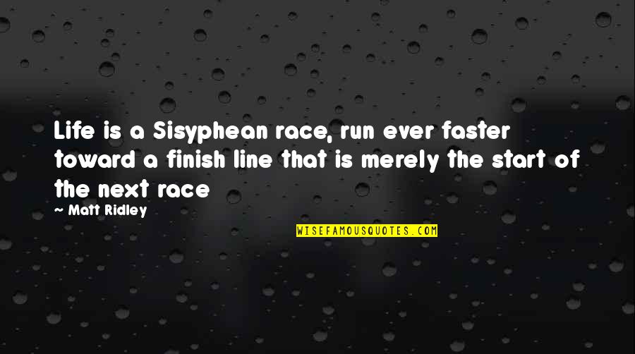 Best 2 Line Life Quotes By Matt Ridley: Life is a Sisyphean race, run ever faster Best 2 Line Life Quotes By Matt Ridley: Life is a Sisyphean race, run ever faster
