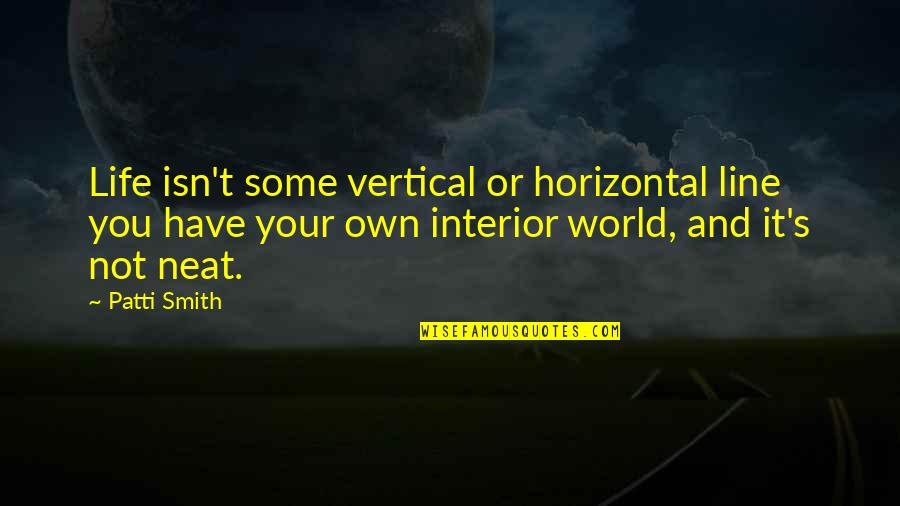 Best 2 Line Life Quotes By Patti Smith: Life isn't some vertical or horizontal line you Best 2 Line Life Quotes By Patti Smith: Life isn't some vertical or horizontal line you
