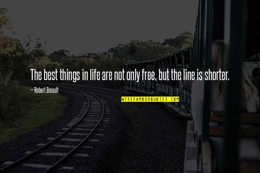 Best 2 Line Life Quotes By Robert Breault: The best things in life are not only Best 2 Line Life Quotes By Robert Breault: The best things in life are not only
