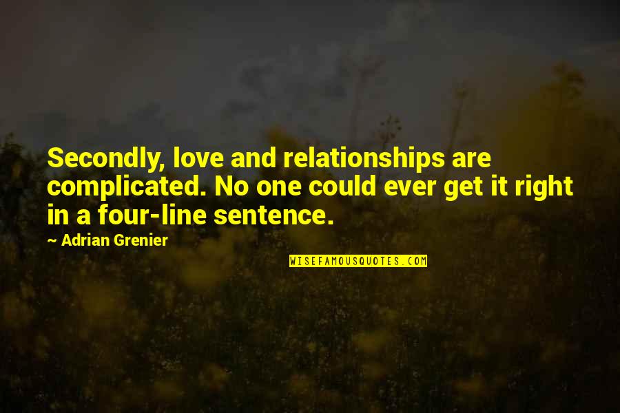 Best 2 Line Love Quotes By Adrian Grenier: Secondly, love and relationships are complicated. No one