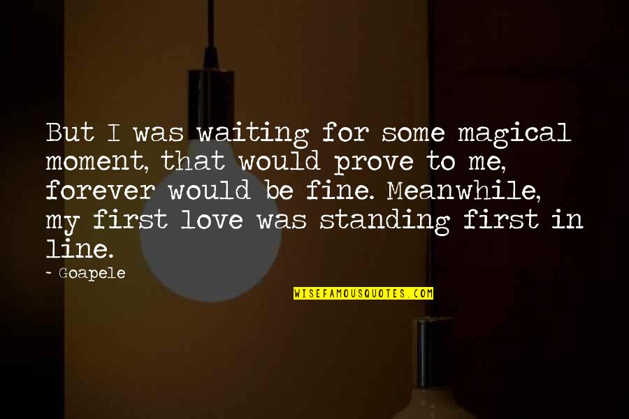Best 2 Line Love Quotes By Goapele: But I was waiting for some magical moment,