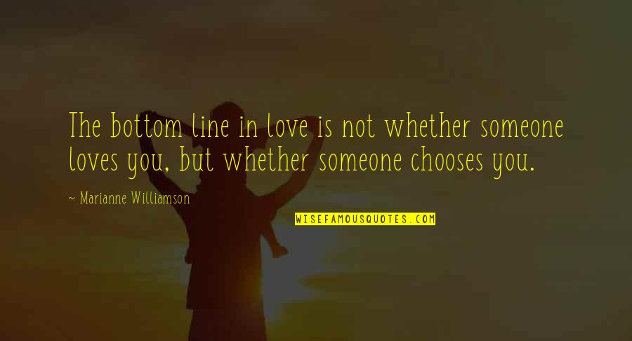 Best 2 Line Love Quotes By Marianne Williamson: The bottom line in love is not whether