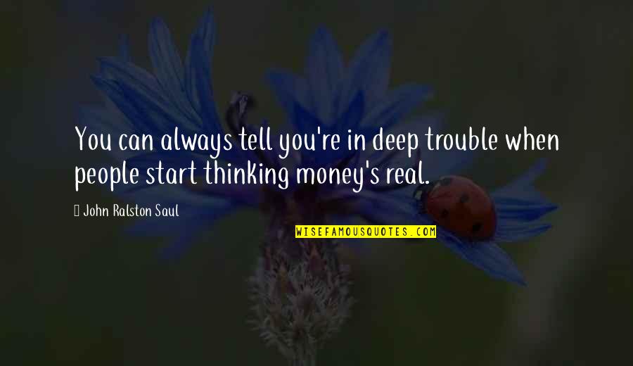 Best 2 Word Movie Quotes By John Ralston Saul: You can always tell you're in deep trouble Best 2 Word Movie Quotes By John Ralston Saul: You can always tell you're in deep trouble