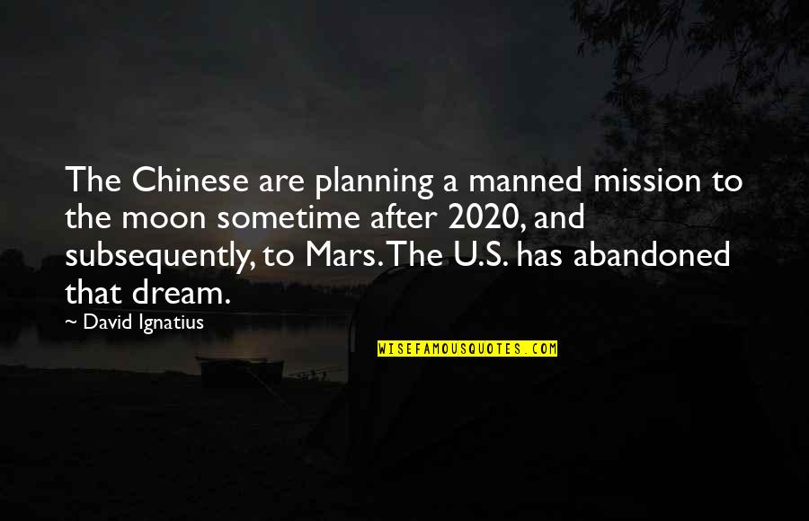 Best 2020 Quotes By David Ignatius: The Chinese are planning a manned mission to Best 2020 Quotes By David Ignatius: The Chinese are planning a manned mission to