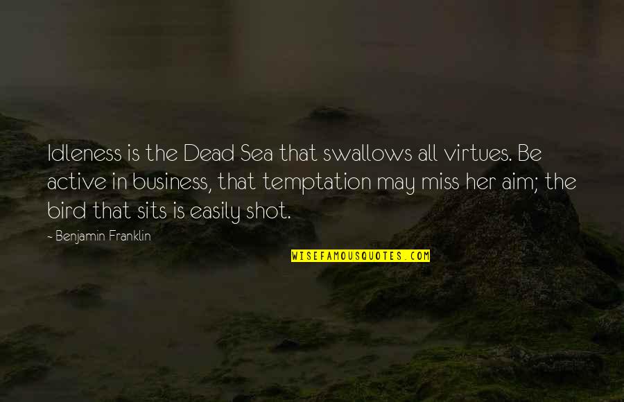 Best 21 Pilot Quotes By Benjamin Franklin: Idleness is the Dead Sea that swallows all