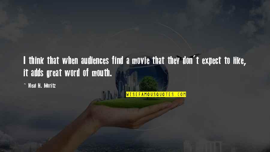 Best 3 Word Movie Quotes By Neal H. Moritz: I think that when audiences find a movie Best 3 Word Movie Quotes By Neal H. Moritz: I think that when audiences find a movie