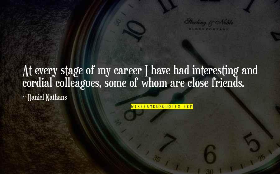 Best 4 Friends Quotes By Daniel Nathans: At every stage of my career I have