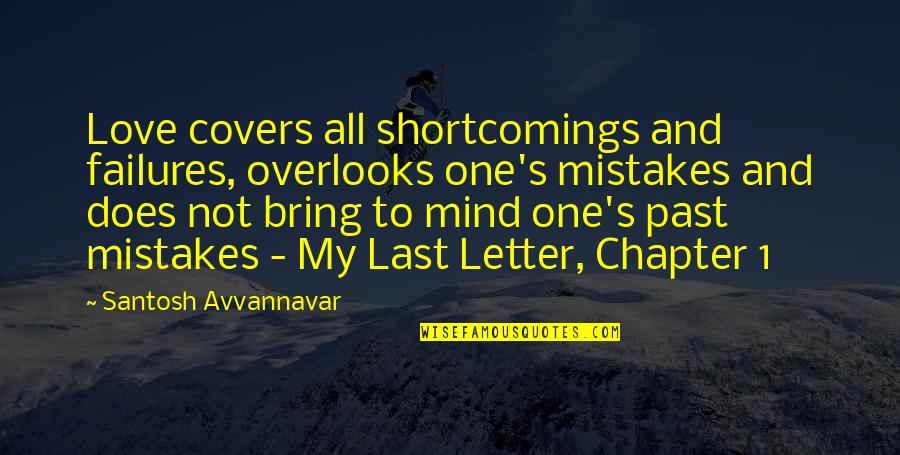 Best 4 Letter Quotes By Santosh Avvannavar: Love covers all shortcomings and failures, overlooks one's