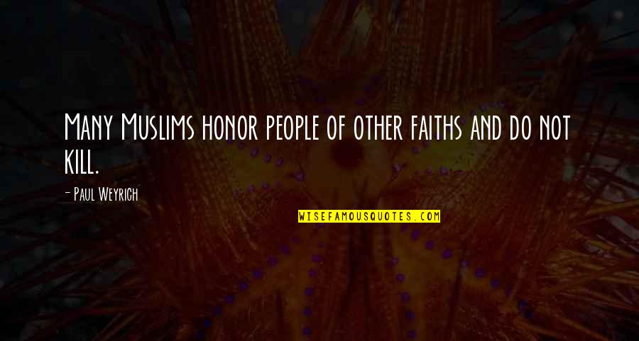 Best 40 Year Old Virgin Quotes By Paul Weyrich: Many Muslims honor people of other faiths and