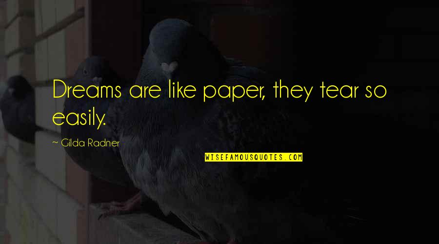 Best 5k Quotes By Gilda Radner: Dreams are like paper, they tear so easily. Best 5k Quotes By Gilda Radner: Dreams are like paper, they tear so easily.