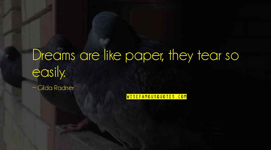 Best 5k Quotes By Gilda Radner: Dreams are like paper, they tear so easily.