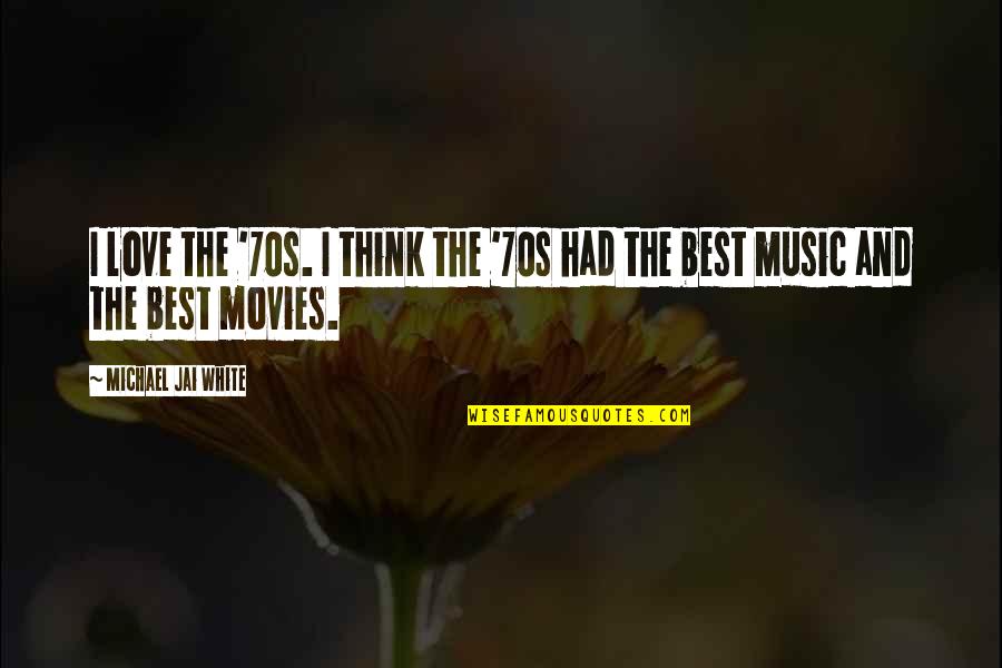 Best 70s Music Quotes By Michael Jai White: I love the '70s. I think the '70s