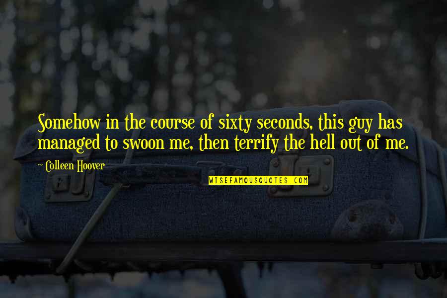 Best 8 Seconds Quotes By Colleen Hoover: Somehow in the course of sixty seconds, this Best 8 Seconds Quotes By Colleen Hoover: Somehow in the course of sixty seconds, this